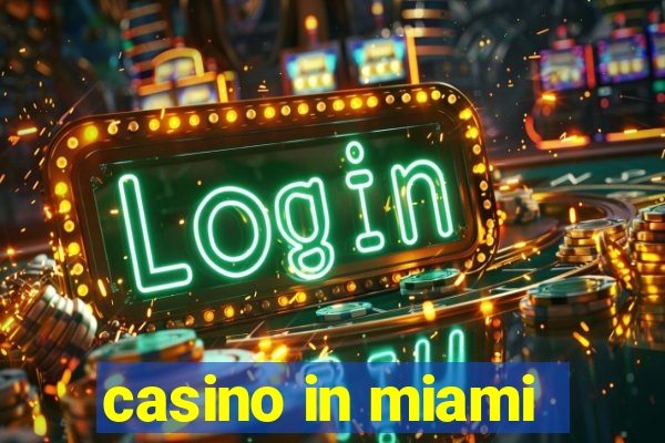 casino in miami